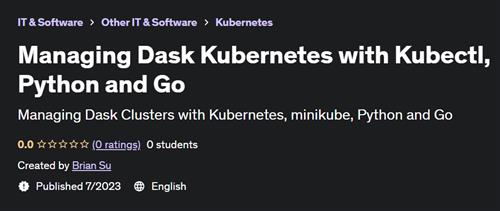 Managing Dask Kubernetes with Kubectl, Python and Go