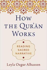 How the Qur'ān Works Reading Sacred Narrative