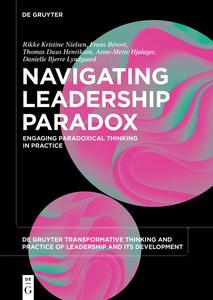 Navigating Leadership Paradox Engaging Paradoxical Thinking in Practice