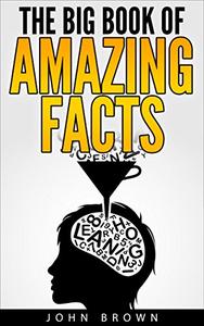 The Big Book of Amazing Facts