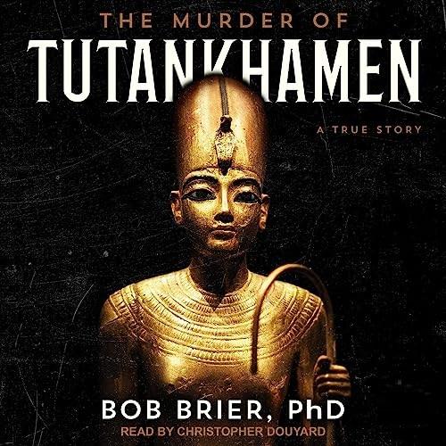 The Murder of Tutankhamen A True Story [Audiobook]