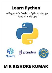 Learn Python A Beginner's Guide to Python, Numpy,Pandas and Scipy