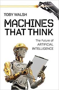 Machines That Think The Future of Artificial Intelligence