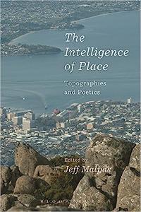The Intelligence of Place Topographies and Poetics