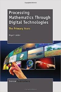Processing Mathematics Through Digital Technologies The Primary Years