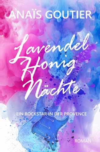Ana&iuml;s Goutier  -  Lavendelhonign&auml;chte: Ein Rockstar in der Provence