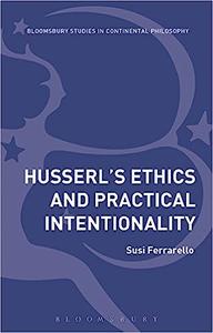 Husserl’s Ethics and Practical Intentionality