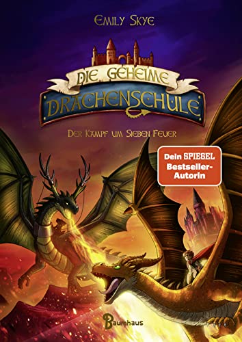 Emily Skye  -  Die geheime Drachenschule  -  Der Kampf um Sieben Feuer