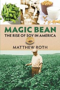 Magic Bean The Rise of Soy in America