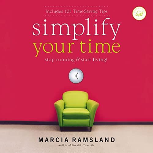 Simplify Your Time Stop Running and Start Living! [Audiobook]