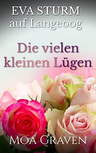 Moa Graven  -  Eva Sturm Die vielen kleinen L&uuml;gen Ostfrieslandkrimi (Eva Sturm ermittelt 27)