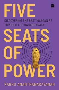 Five Seats of Power  Leadership Insights from the Mahabharata
