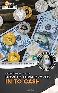 HOW TO TURN CRYPTO IN TO CASH  CRYPTO MADE SIMPLE