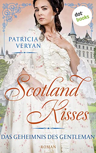 Cover: Patricia Veryan  -  Scotland Kisses  -  Das Geheimnis des Gentleman