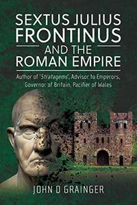 Sextus Julius Frontinus and the Roman Empire