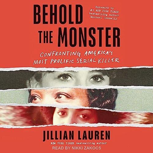 Behold the Monster Confronting America's Most Prolific Serial Killer [Audiobook]