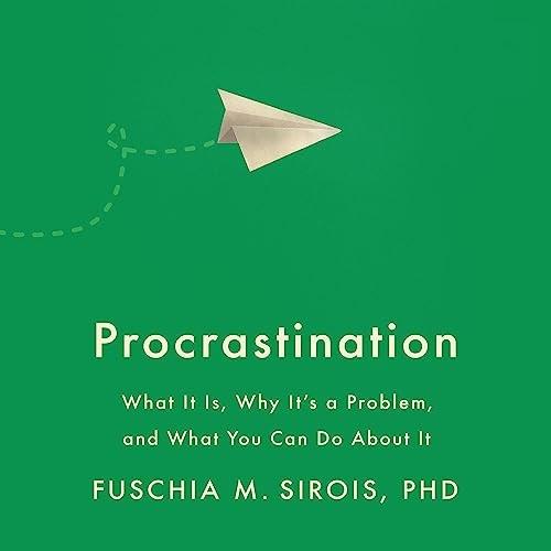 Procrastination What It Is, Why It's a Problem, and What You Can Do About It [Audiobook]