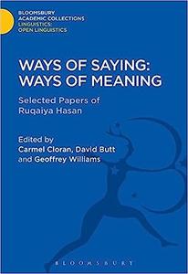 Ways of Saying Ways of Meaning Selected Papers of Ruqaiya Hasan