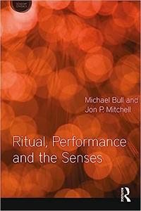 Ritual, Performance and the Senses