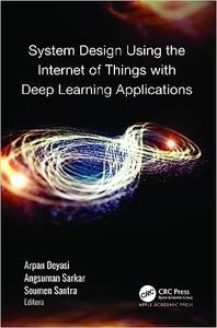 System Design Using the Internet of Things with Deep Learning Applications