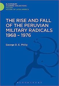 The Rise and Fall of the Peruvian Military Radicals 1968–1976