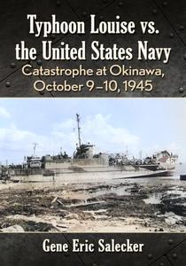 Typhoon Louise vs. the United States Navy Catastrophe at Okinawa, October 9–10, 1945