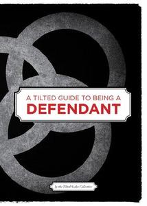 A Tilted Guide To Being A Defendant