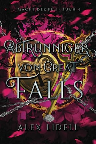 Cover: Alex Lidell  -  Abtrünniger von Great Falls, Macht der Fünf Buch 6: Fantasy Fae - Wandler Liebesroman