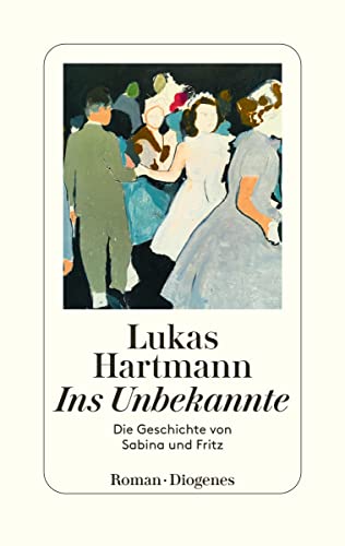 Cover: Lukas Hartmann  -  Ins Unbekannte Die Geschichte von Sabina und Fritz