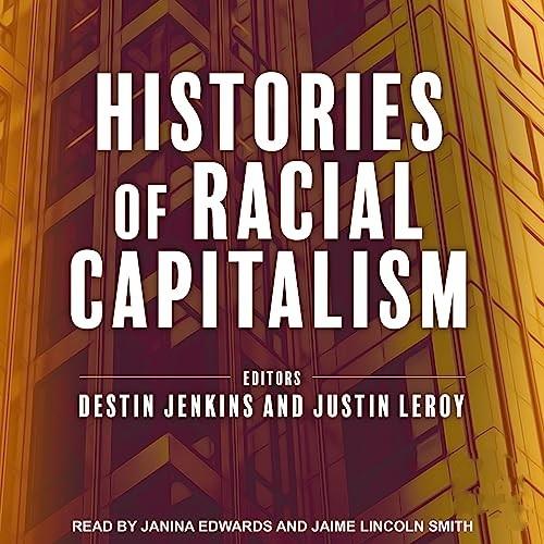 Histories of Racial Capitalism [Audiobook]