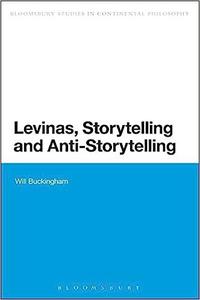 Levinas, Storytelling and Anti–Storytelling
