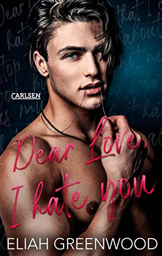 Cover: Eliah Greenwood  -  Easton High 1: Dear Love I Hate Sehnsüchte  -  intensive Enemies to Lovers Romance