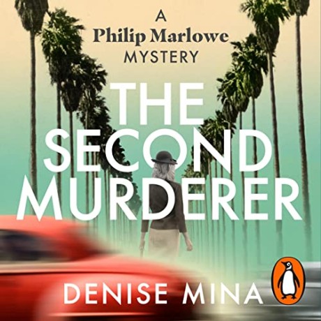 Denise Mina  - The Second Murderer- A Philip Marlowe Novel - [AUDIOBOOK]