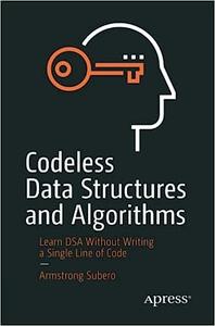 Codeless Data Structures and Algorithms Learn DSA Without Writing a Single Line of Code