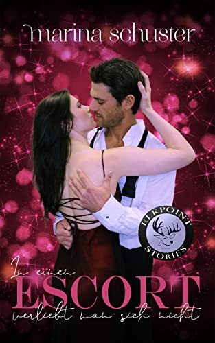 Marina Schuster  -  In einen Escort verliebt man sich nicht (Elkpoint Stories) Liebesroman