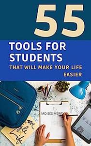 55 Tools for students that will make your life easier. (Succeed in the Studies)