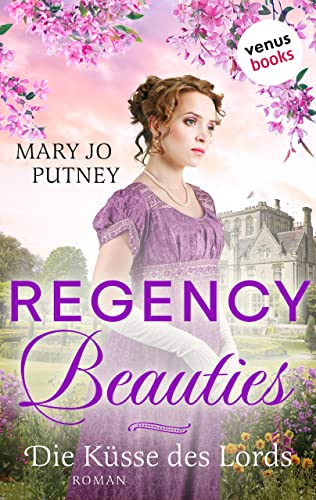 Cover: Mary Jo Putney  -  Regency Beauties  -  Die Küsse des Lords. Roman Band 1
