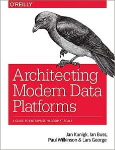 Architecting Modern Data Platforms A Guide to Enterprise Hadoop at Scale