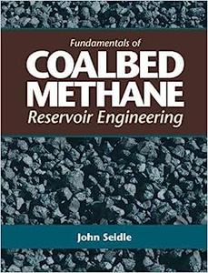 Fundamentals of Coalbed Methane Reservoir Engineering 