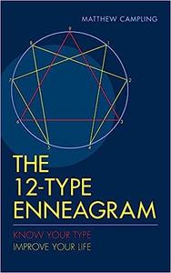 The 12-Type Enneagram Know Your Type Improve Your Life