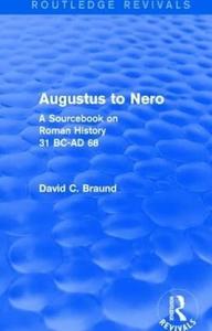 Augustus to Nero A Sourcebook on Roman History, 31 BC–AD 68