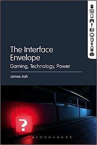 The Interface Envelope Gaming, Technology, Power