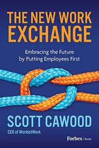 The New Work Exchange Embracing the Future by Putting Employees First