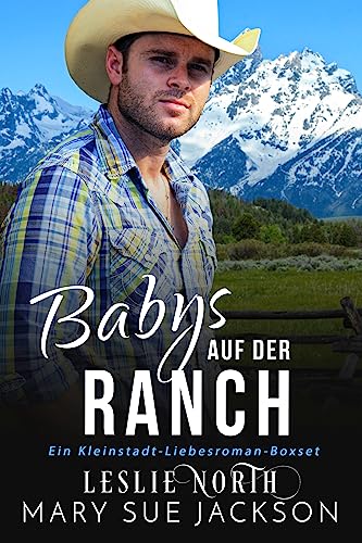 Cover: Leslie North  -  Babys auf der Ranch Ein Kleinstadt - Liebesroman - Boxset