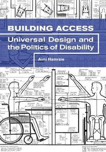 Building Access Universal Design and the Politics of Disability