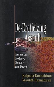 De–eroticizing Assault Essays on Modesty, Honour and Power