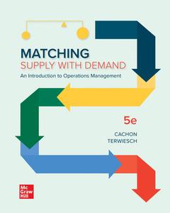 Matching Supply with Demand An Introduction to Operations Management, 5th Edition