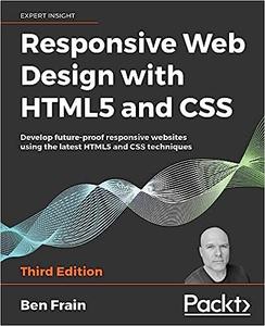 Responsive Web Design with HTML5 and CSS Develop future-proof responsive websites using the latest HTML5 and CSS techni Ed 3