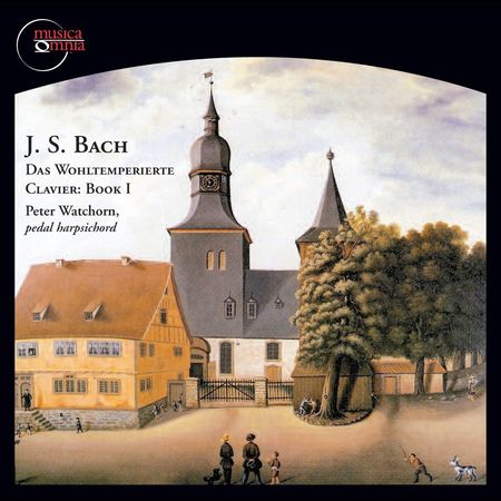 Peter Watchorn - Bach: Das Wohltemperierte Clavier: Book 1 (2006) [FLAC]
