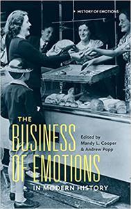 The Business of Emotions in Modern History (History of Emotions)
